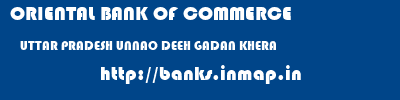 ORIENTAL BANK OF COMMERCE  UTTAR PRADESH UNNAO DEEH GADAN KHERA  banks information 
